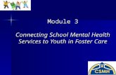 Module 3 Connecting School Mental Health Services to Youth in Foster Care.