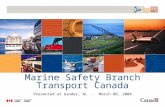 Marine Safety Branch Transport Canada Presented at Gander, NL - March 08, 2004.