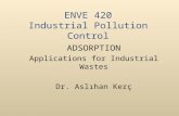 ENVE 420 Industrial Pollution Control ADSORPTION Applications for Industrial Wastes Dr. Aslıhan Kerç.