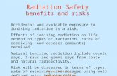 Dose Units & Radiation Safety 1 Radiation Safety benefits and risks Accidental and avoidable exposure to ionizing radiation is a risk. Effects of ionizing.