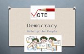 Democracy Rule by the People. Objectives O I can explain the role of â€œmajority ruleâ€‌ in the origins of democracy in Ancient Greece. O I can compare democracy