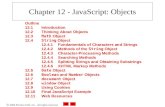 2004 Prentice Hall, Inc. All rights reserved. Chapter 12 - JavaScript: Objects Outline 12.1 Introduction 12.2 Thinking About Objects 12.3 Math Object.