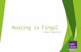 Housing in Fingal A MARKET PERSPECTIVE. Housing in Fingal A Market Perspective  Housing Supply Capacity Survey recently undertaken by Society of Chartered.