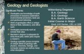 Geology and Geologists Significant Points Geologists use knowledge of earth processes in resource exploration, environmental protection, land use and geohazard.