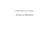 United States Court System Shawna Bassett. Structure of the Federal Court System 1. Supreme Court: highest of all courts 2. Appellate Courts: U.S. Court.