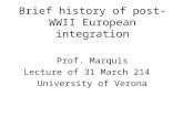 Brief history of post-WWII European integration Prof. Marquis Lecture of 31 March 214 University of Verona.