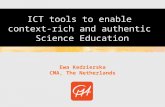 Ewa Kedzierska CMA, The Netherlands ICT tools to enable context-rich and authentic Science Education.