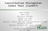 Cancellation Disruption Index Tool (CanDIT) Mona Kamal Mary Lee Brittlea Sheldon Thomas Van Dyke Bedis Yaacoubi Sponsor: Center for Air Transportation.