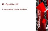 II: Equities II 7: Secondary Equity Markets. Chapter 7: Secondary Equity Markets © Oltheten & Waspi 2012 Stock Exchanges  Exists to bring buyer and seller.