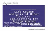 Life Course Analysis of Older Tourists: Implications for Active Ageing Agenda Gareth Shaw – Exeter, UK Andrjez Tucki – Lublin, Poland Maria Custodio –