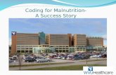 Coding for Malnutrition- A Success Story. Objectives Identity steps to build a Malnutrition Documentation Program Learn how coordination and teamwork.
