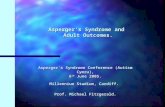 Asperger’s Syndrome and Adult Outcomes. Asperger’s Syndrome Conference (Autism Cymru), 6 th June 2005. Millennium Stadium, Cardiff. Prof. Michael Fitzgerald.