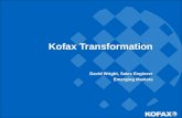 Kofax Transformation David Wright, Sales Engineer Emerging Markets David Wright, Sales Engineer Emerging Markets