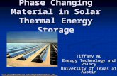 Phase Changing Material in Solar Thermal Energy Storage Tiffany Wu Energy Technology and Policy University of Texas at Austin (.