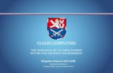 MINISTRY OF DEFENCE OF THE CZECH REPUBLIC CLOUD COMPUTING THE SPECIFICS OF ITS DEPLOYMENT WITHIN THE DEFENCE ENVIRONMENT Head of CIS Divison General Staff,