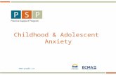 Www.pspbc.ca Childhood & Adolescent Anxiety. Fast Facts About Anxiety in Children 2 Childhood = toddlerhood to puberty (2-12 yrs) 2.