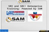 SRI and SRC! Enterprise Training: Powered by SAM SRI and SRC! Enterprise Training: Powered by SAM.