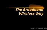 FireToWire.com The Broadband Wireless Way. FireToWire.com About Fire2Wire.com Qualifications & Expertise Wireless network of 5500 square miles Contracted.