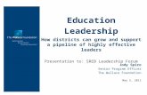 Education Leadership How districts can grow and support a pipeline of highly effective leaders Presentation to: SREB Leadership Forum Jody Spiro Senior.
