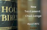 New Testament Challenge #parkNTC. Park’s recent churchwide survey Source: Gallup 17% of our body reads the Bible daily 62% indicate reading the Bible.