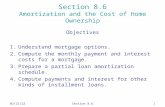 8/7/2015Section 8.61 Section 8.6 Amortization and the Cost of Home Ownership Objectives 1.Understand mortgage options. 2.Compute the monthly payment and.