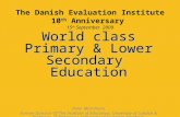 The Danish Evaluation Institute 10 th Anniversary 15 th September 2009 World class Primary & Lower Secondary Education Peter Mortimore Former Director.