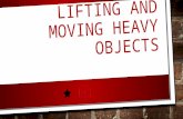LIFTING AND MOVING HEAVY OBJECTS. Introduction Rescue personnel often think that the physical laws of the universe do not apply when there is "an emergency.“