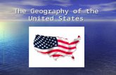 The Geography of the United States. The United States is a large country, stretching from the Atlantic Ocean to the Pacific Ocean. It borders Canada in.