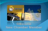 Welcomes You As Our Newest Member! We are here to support your business and community needs. Your valuable membership includes business promotional tools,