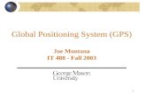 1 Global Positioning System (GPS) Joe Montana IT 488 - Fall 2003.