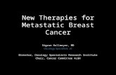 New Therapies for Metastatic Breast Cancer Sigrun Hallmeyer, MD Oncology Specialists, SC Director, Oncology Specialists Research Institute Chair, Cancer.