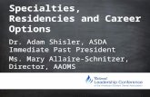 Specialties, Residencies and Career Options Dr. Adam Shisler, ASDA Immediate Past President Ms. Mary Allaire-Schnitzer, Director, AAOMS.
