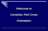 Welcome to Canadian Red Cross Orientation. Objectives  The Red Cross/Red Crescent Movement  The Canadian Red Cross Society  Ontario Zone  How we Help.