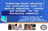 Technology-based education and intervention tools in medical education: Lessons and methods for the University community Scott M. Strayer, MD, MPH Associate.