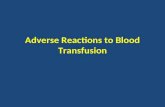 Adverse Reactions to Blood Transfusion. Learning objectives  To Identify the different types of transfusion reactions  To investigate and report of.