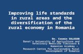 Improving life standards in rural areas and the diversification of the rural economy in Romania Dr. Cosmin SALASAN Banat’s University of Agriculture and.