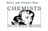 Moles and Formula Mass Atomic Mass Knowing the mass of atoms is extremely helpful in chemistry But…a single spec of dust contains around 1 x 10 16 atoms!
