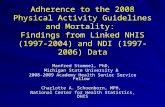 Adherence to the 2008 Physical Activity Guidelines and Mortality: Findings from Linked NHIS (1997- 2004) and NDI (1997-2006) Data Manfred Stommel, PhD,