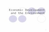 1 Economic Development and the Environment. 2 Learning Objectives To examine the interrelationships between economic development and the environment To.