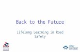 Back to the Future Lifelong Learning in Road Safety.