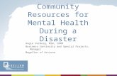 Community Resources for Mental Health During a Disaster Angie Verburg, MSW, CBRM Business Continuity and Special Projects, Manager Magellan of Arizona.