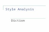 Style Analysis Diction. Definition: Diction All of the following terms are used interchangeably and all mean the author’s word choice Diction Language.