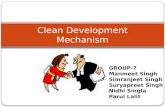 Clean Development Mechanism GROUP-7 Manmeet Singh Simranjeet Singh Suryapreet Singh Nidhi Singla Parul Lalit.