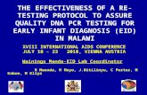 THE EFFECTIVENESS OF A RE- TESTING PROTOCOL TO ASSURE QUALITY DNA PCR TESTING FOR EARLY INFANT DIAGNOSIS (EID) IN MALAWI XVIII INTERNATIONAL AIDS CONFERENCE.