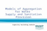 Models of Aggregation for Water Supply and Sanitation Provision Capacity building module.