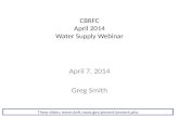 CBRFC April 2014 Water Supply Webinar April 7, 2014 Greg Smith These slides: .