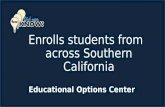 Educational Options Center Enrolls students from across Southern California.
