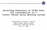 Stennis Space Center Assessing Potential of VIIRS Data for Contribution to a Forest Threat Early Warning System Presented by Joseph P. Spruce NASA Stennis.