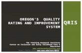 QRIS Oregon's Quality Rating and Improvement System Overview OREGON’S QUALITY RATING AND IMPROVEMENT SYSTEM The Teaching Research Institute Center on Inclusion.