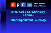 NPR/Kaiser/Kennedy School Immigration Survey HARVARD UNIVERSITY JOHN F. KENNEDY SCHOOL OF GOVERNMENT.